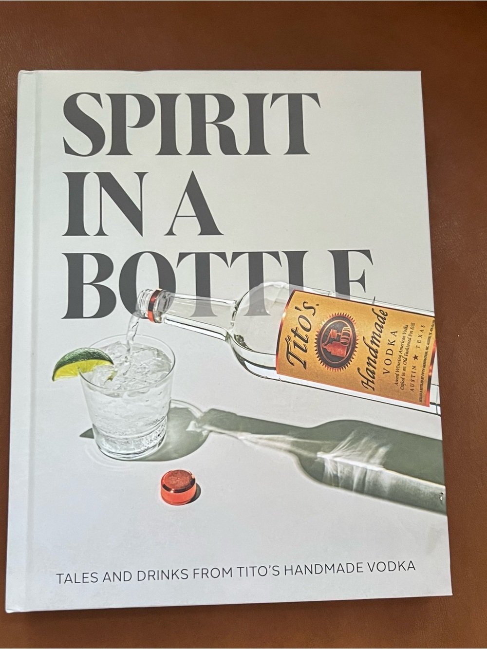 Spirit in a Bottle Tales and Drinks from Tito's Handmade Vodka Coffee Table Book